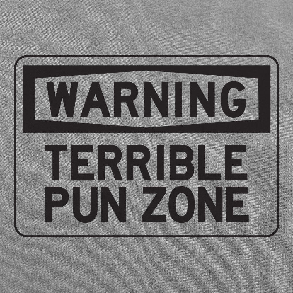Warning Terrible Pun Zone - 6DollarShirts