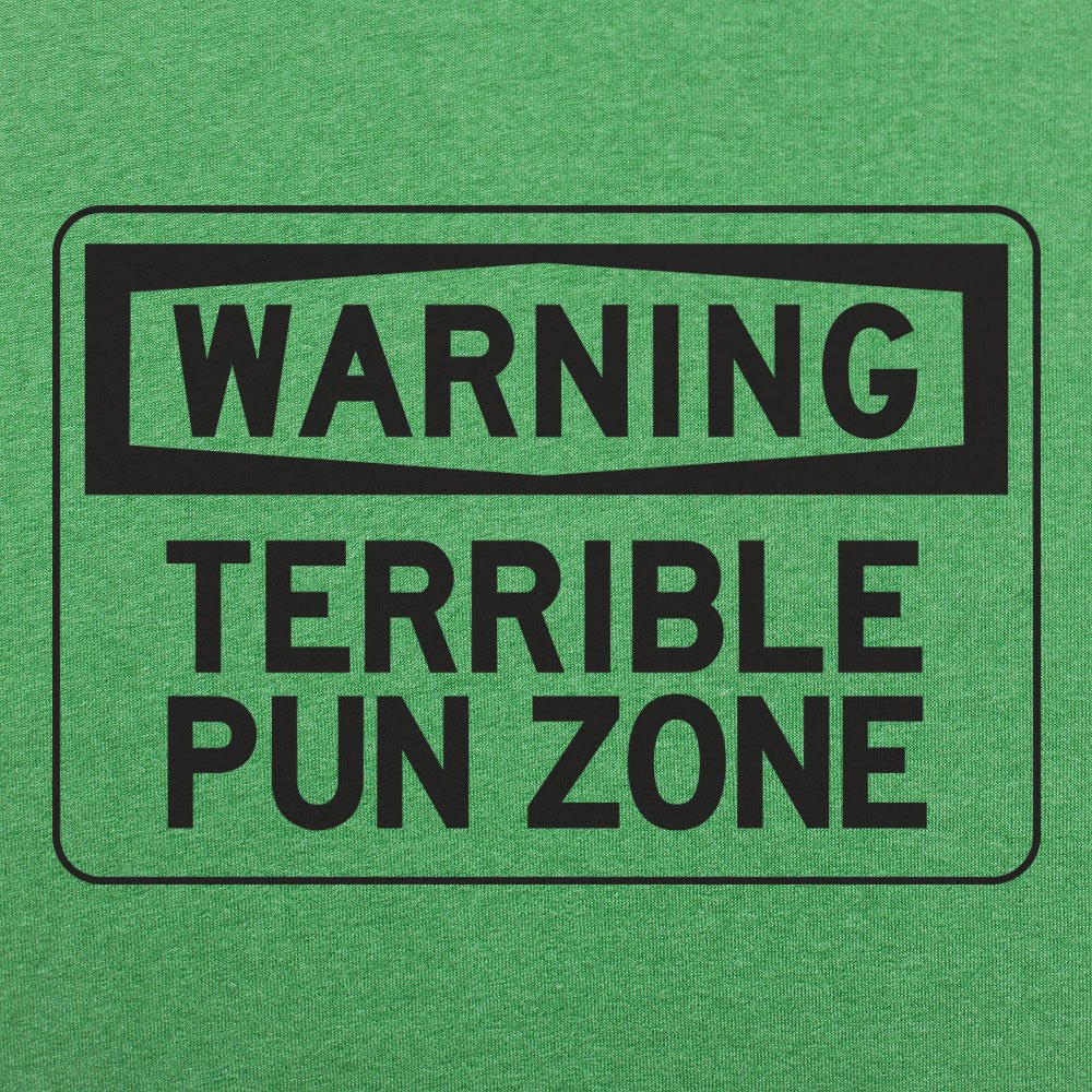 Warning Terrible Pun Zone - 6DollarShirts