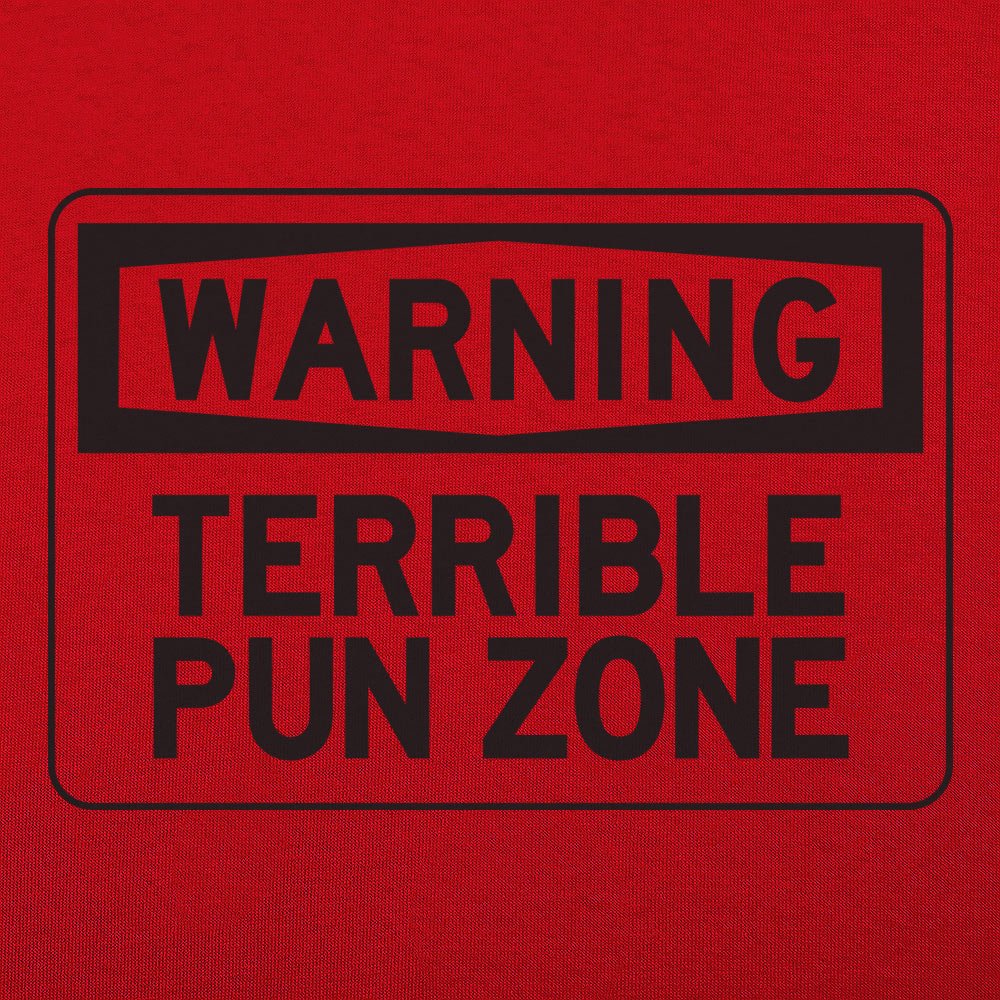 Warning Terrible Pun Zone - 6DollarShirts