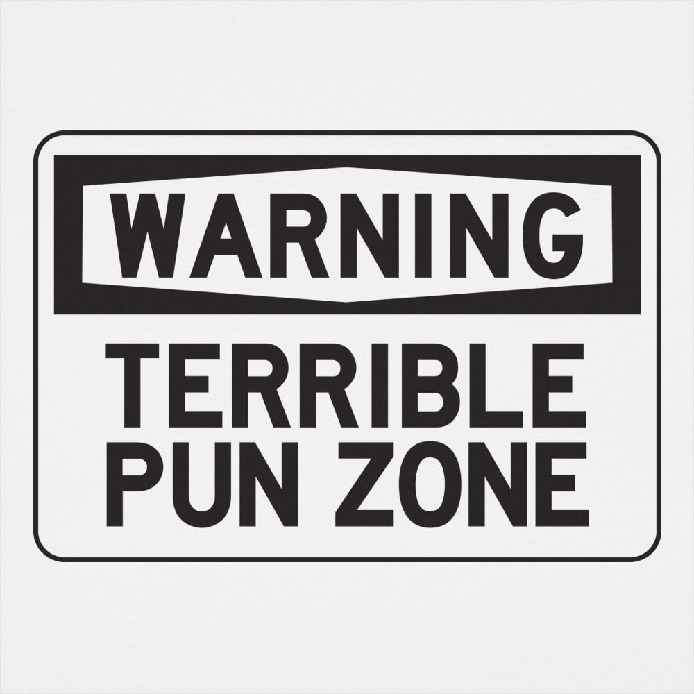 Warning Terrible Pun Zone - 6DollarShirts