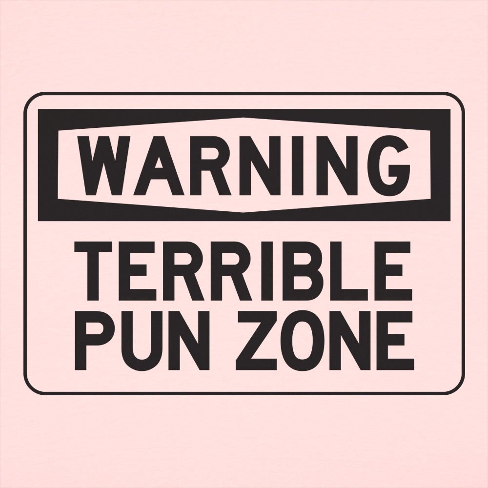 Warning Terrible Pun Zone - 6DollarShirts