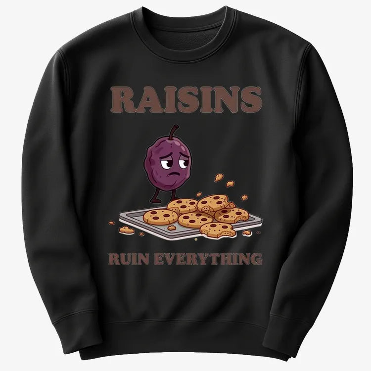 Raisins Ruined Everything T-Shirt-Sweater-Black