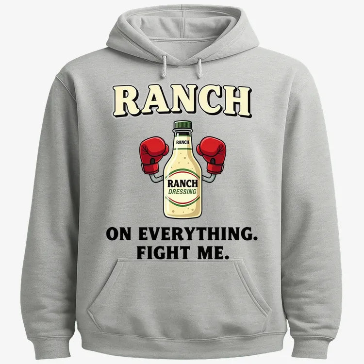 Ranch On Everything Fight Me T-Shirt-Hoodie-Gray Heather