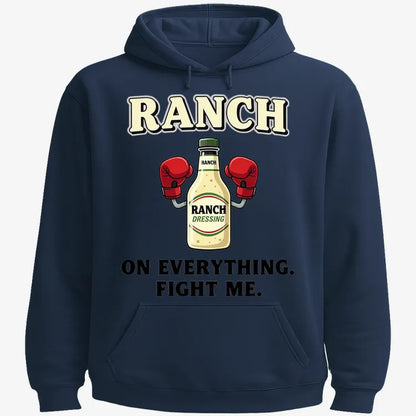 Ranch On Everything Fight Me T-Shirt-Hoodie-Navy Blue