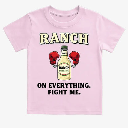 Ranch On Everything Fight Me T-Shirt-Kids T-Shirt-Pink