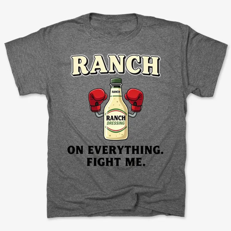 Ranch On Everything Fight Me T-Shirt-Men's T-Shirt-Charcoal Heather