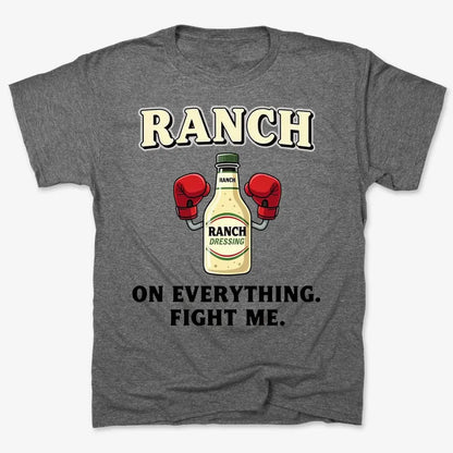 Ranch On Everything Fight Me T-Shirt-Men's T-Shirt-Charcoal Heather