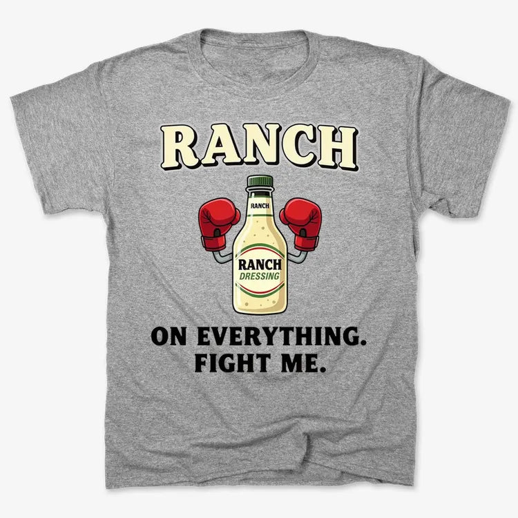 Ranch On Everything Fight Me T-Shirt-Men's T-Shirt-Gray Heather