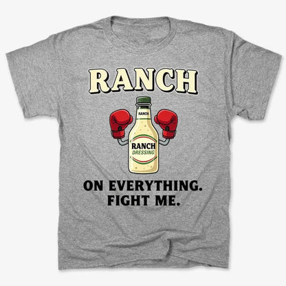 Ranch On Everything Fight Me T-Shirt-Men's T-Shirt-Gray Heather