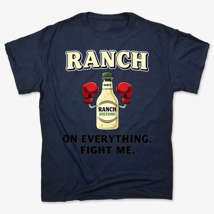 Ranch On Everything Fight Me T-Shirt-Men's T-Shirt-Navy Blue