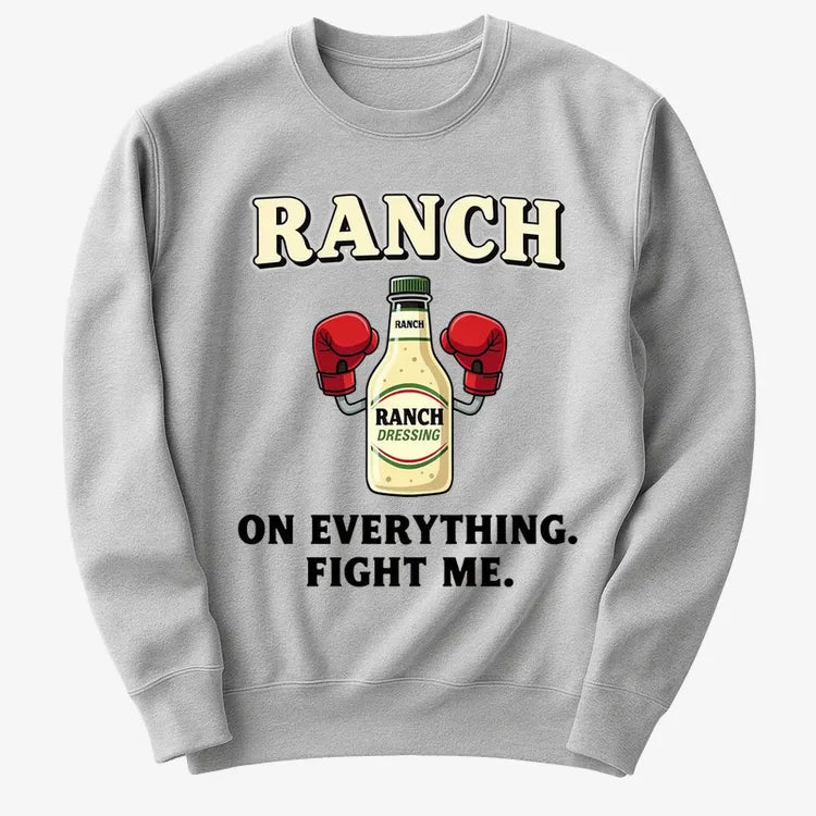 Ranch On Everything Fight Me T-Shirt-Sweater-Gray Heather