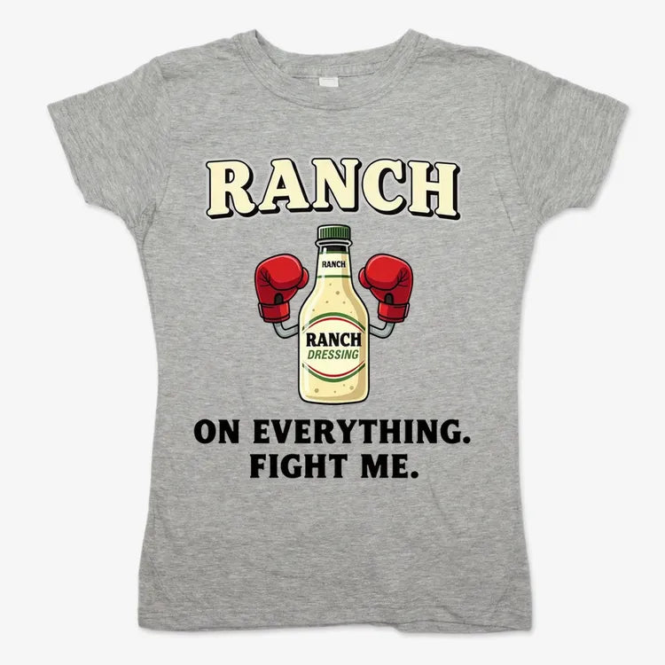 Ranch On Everything Fight Me T-Shirt-Women's T-Shirt-Gray Granite