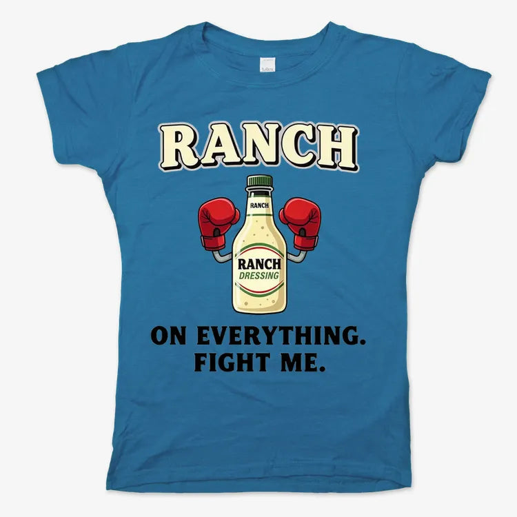 Ranch On Everything Fight Me T-Shirt-Women's T-Shirt-Sky Blue