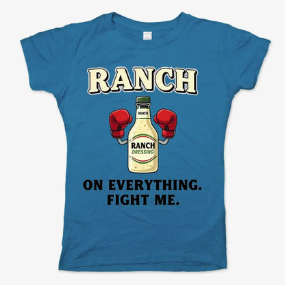 Ranch On Everything Fight Me T-Shirt-Women's T-Shirt-Sky Blue