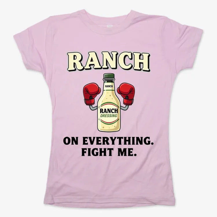 Ranch On Everything Fight Me T-Shirt-Women's T-Shirt-Soft Pink