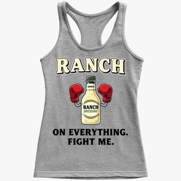 Ranch On Everything Fight Me T-Shirt-Women's Tank Top-Gray Granite