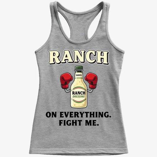 Ranch On Everything Fight Me T-Shirt-Women's Tank Top-Gray Granite