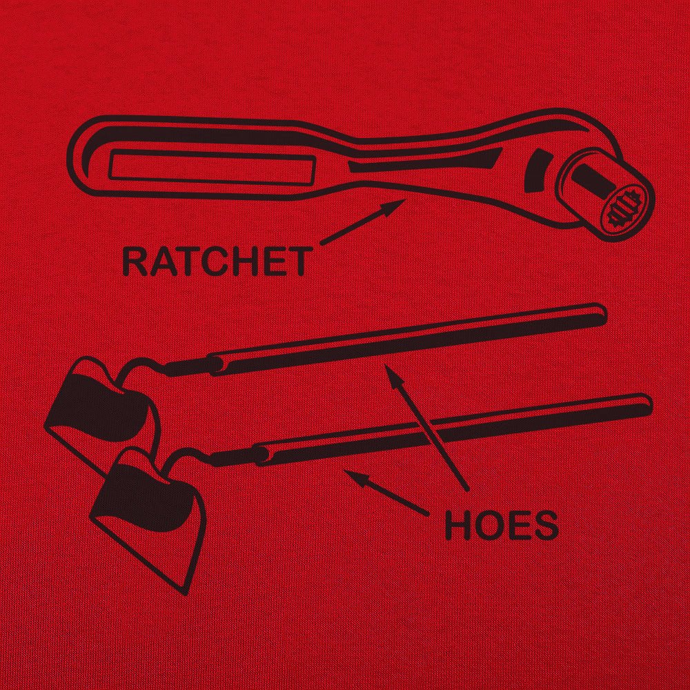 Ratchet Hoes - 6DollarShirts