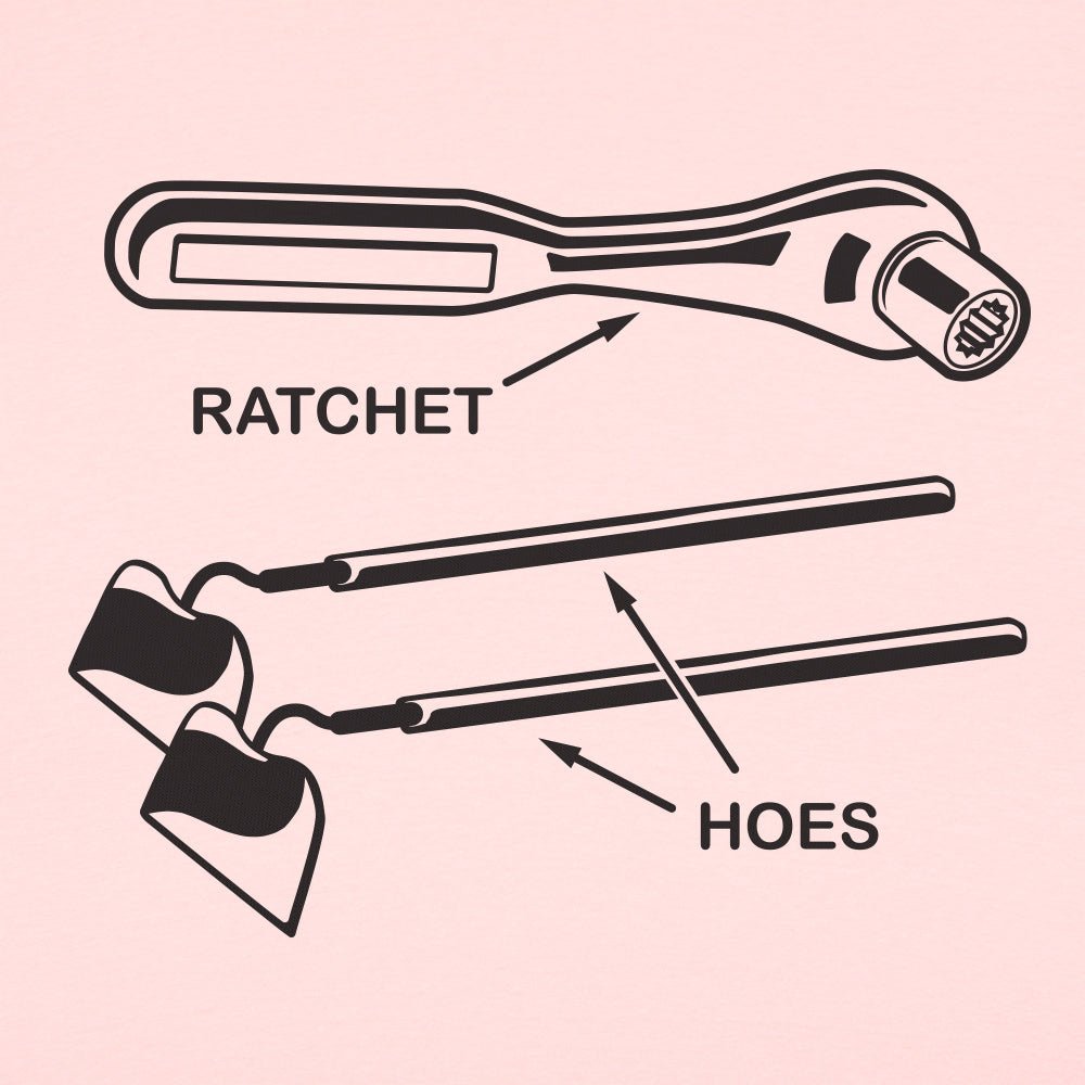 Ratchet Hoes - 6DollarShirts