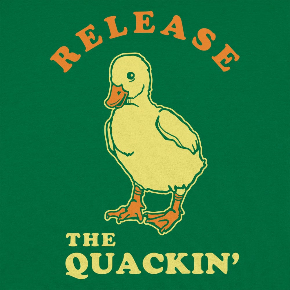 Release The Quackin' - 6DollarShirts