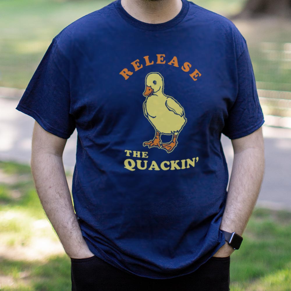 Release The Quackin' - 6DollarShirts