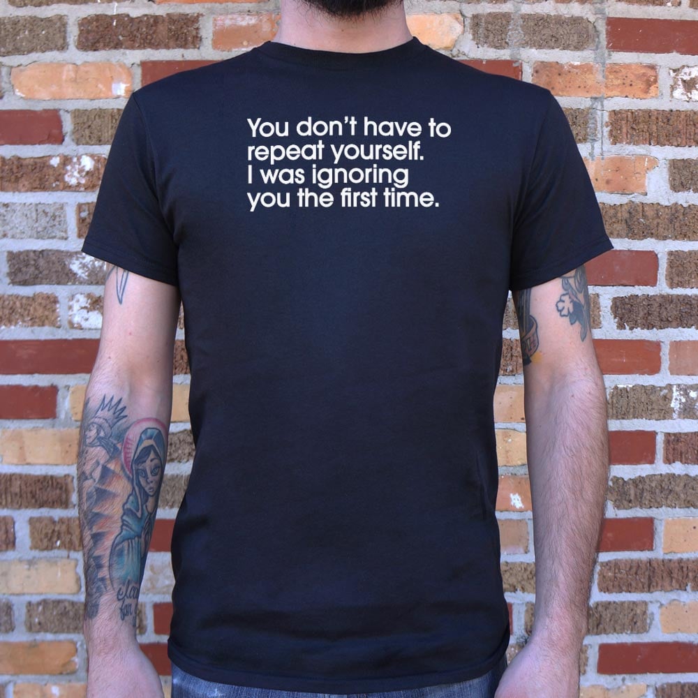 Repeat Yourself - 6DollarShirts