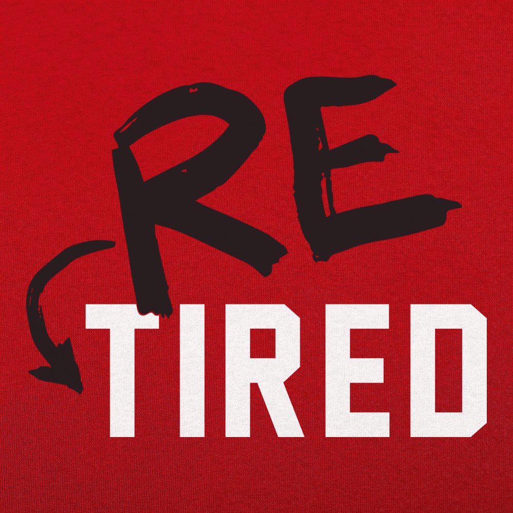 Re - Tired - 6DollarShirts