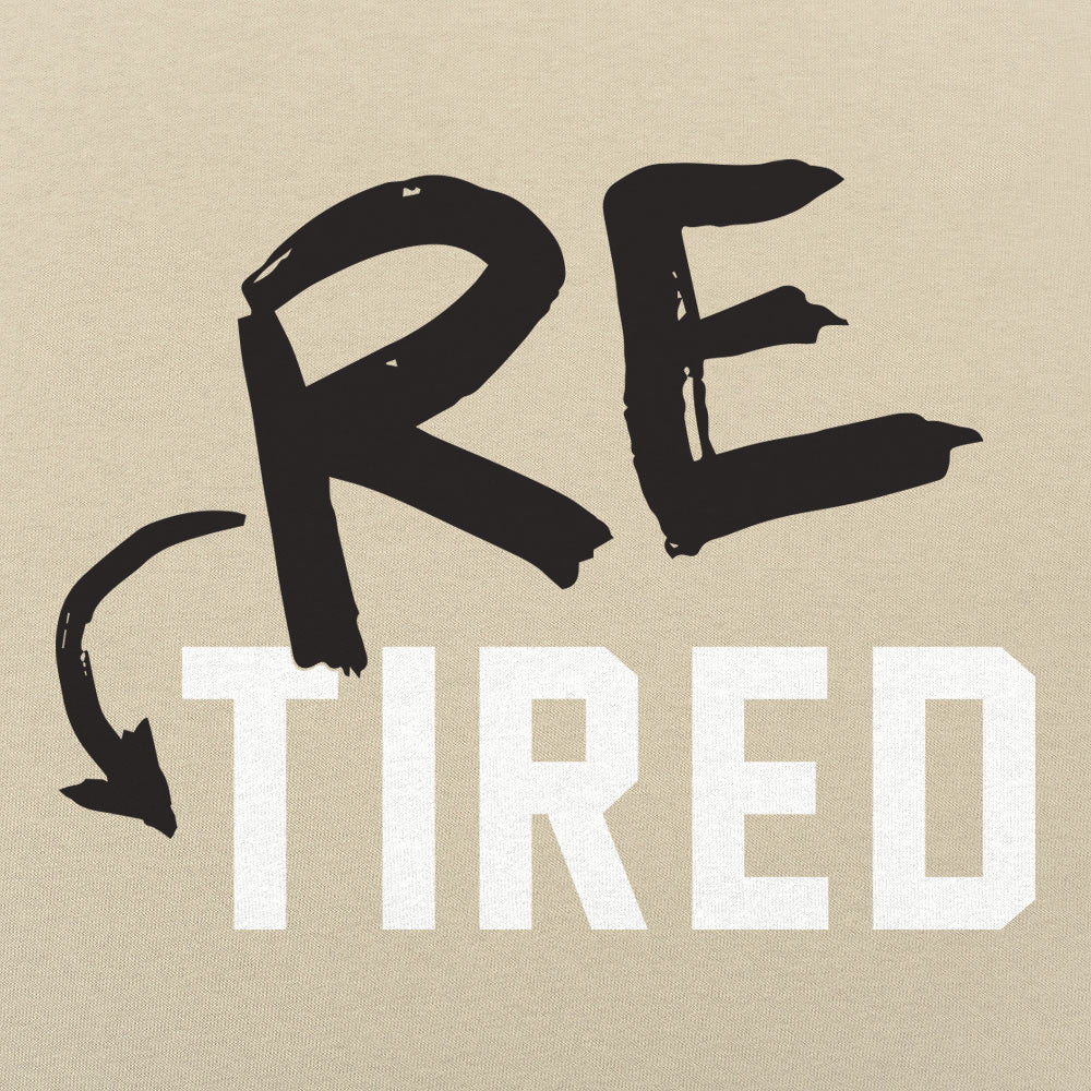 Re - Tired - 6DollarShirts