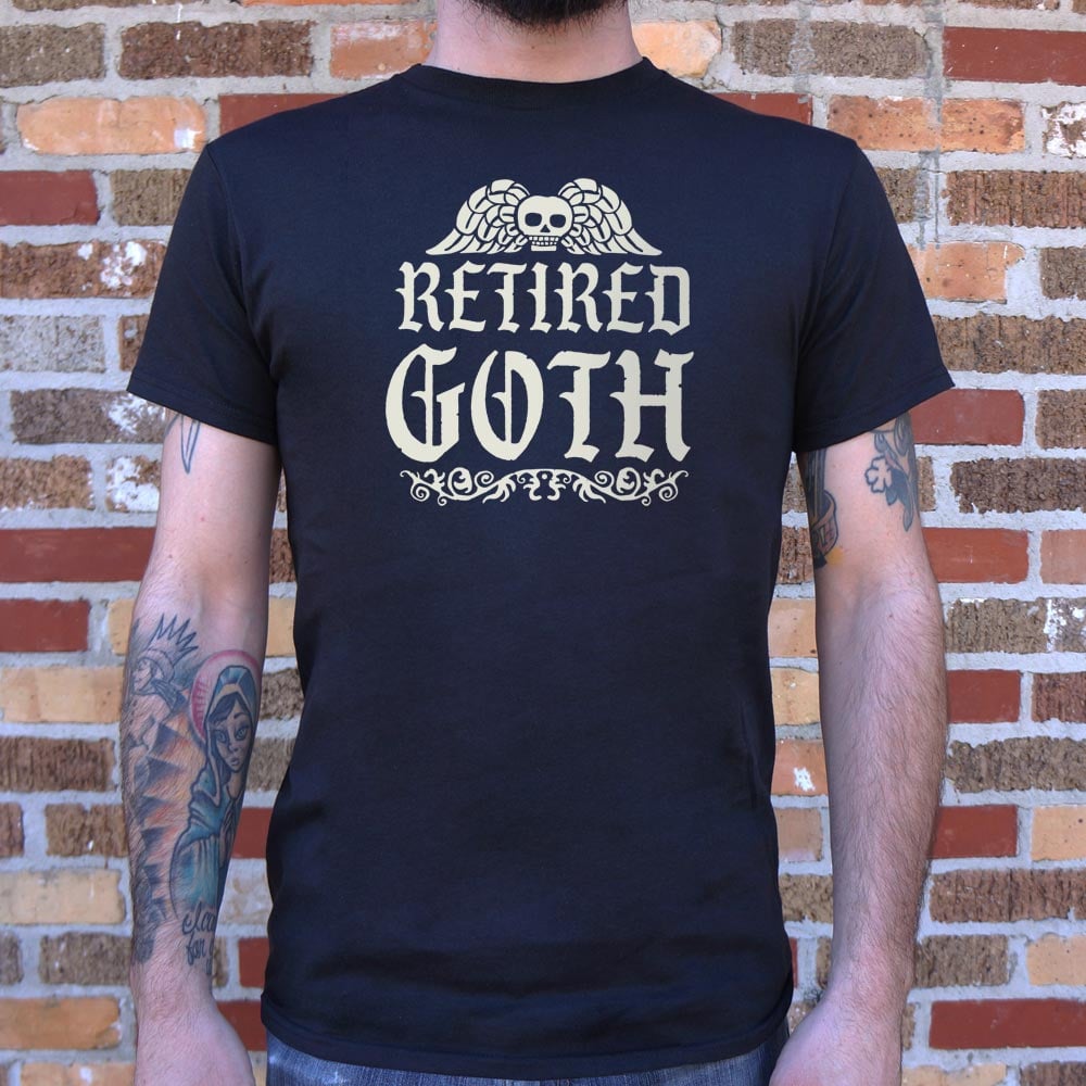 Retired Goth - 6DollarShirts