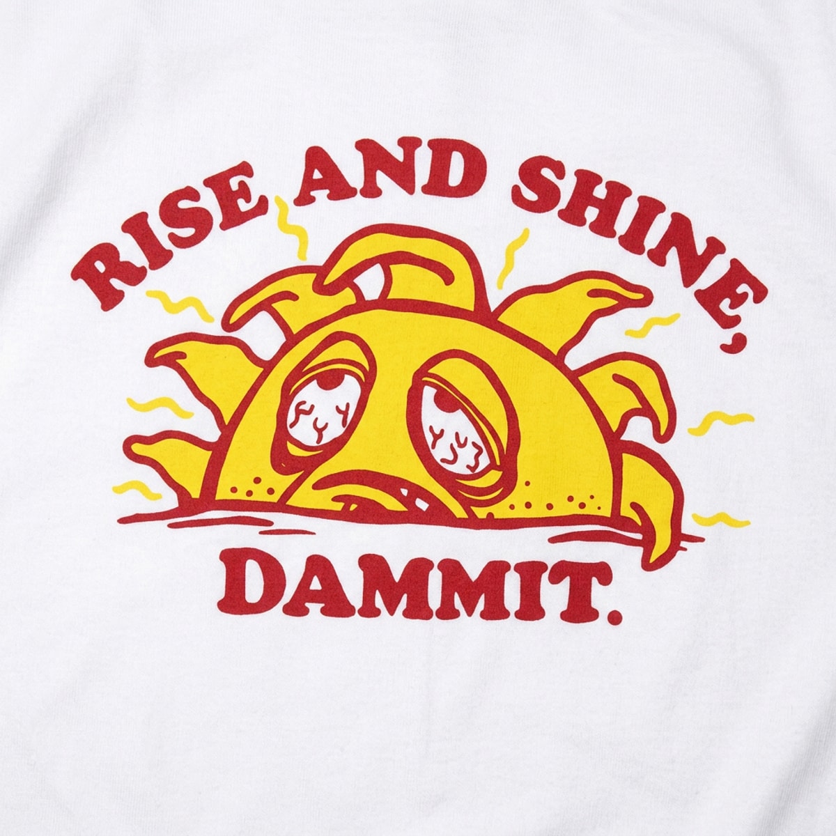 Rise And Shine Dammit detail
