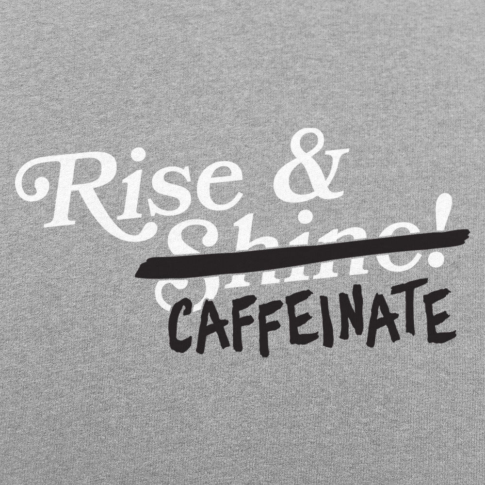 Rise And Caffeinate - 6DollarShirts