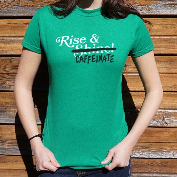 Rise And Caffeinate - 6DollarShirts