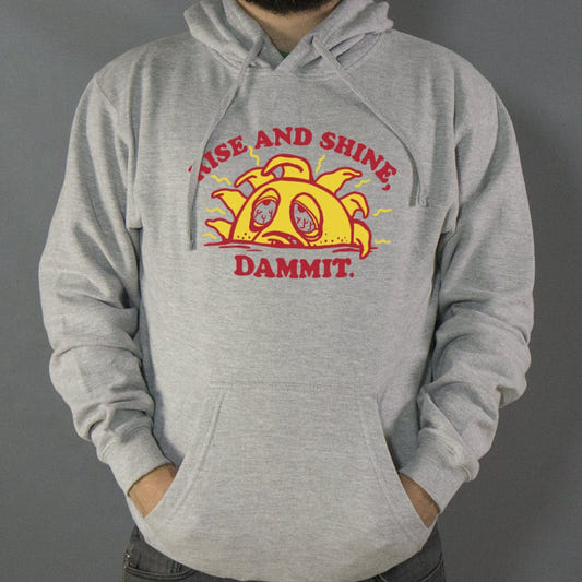 Rise And Shine Dammit - 6DollarShirts
