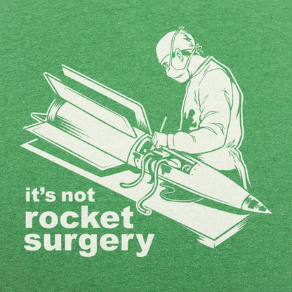 It's Not Rocket Surgery Surgeon Operating on a Rocket