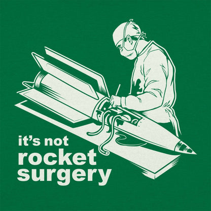 It's Not Rocket Surgery Surgeon Operating on a Rocket