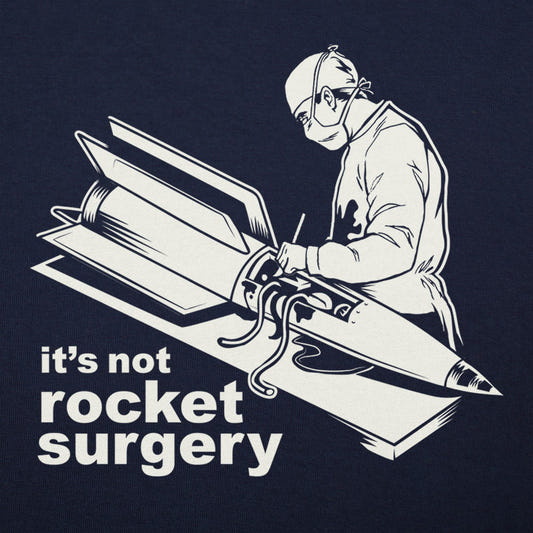 It's Not Rocket Surgery Surgeon Operating on a Rocket graphic tee design