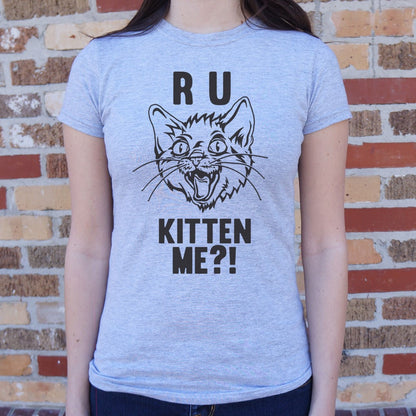 R U Kitten Me Wild Eyed Hissing Cat Face Pun