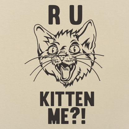 R U Kitten Me Wild Eyed Hissing Cat Face Pun