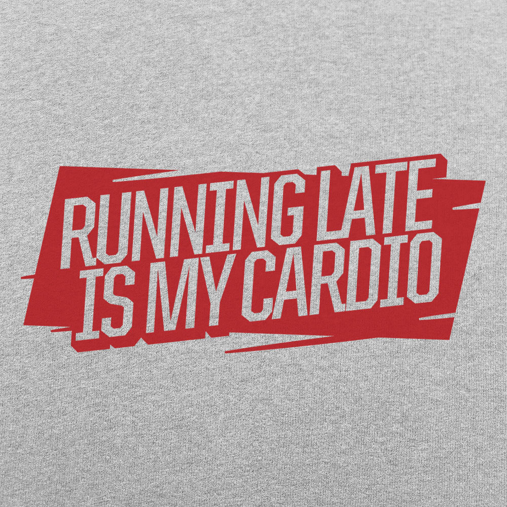 Running Late Is My Cardio - 6DollarShirts