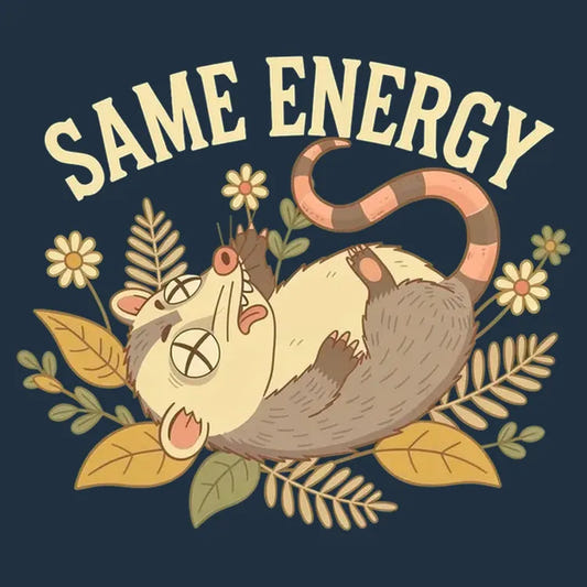 Same Energy Opossum Vibes graphic tee design