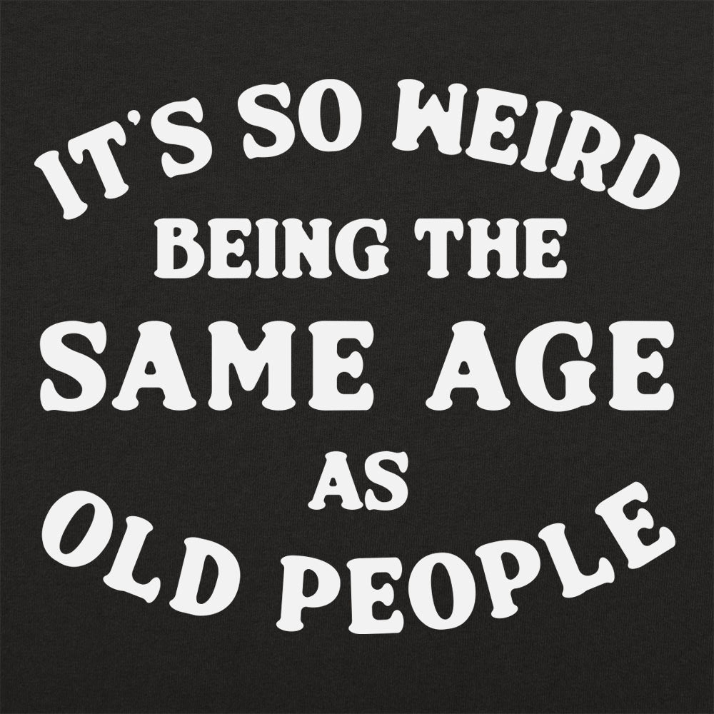 Same Age As Old People - 6DollarShirts
