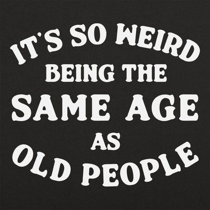Same Age As Old People - 6DollarShirts