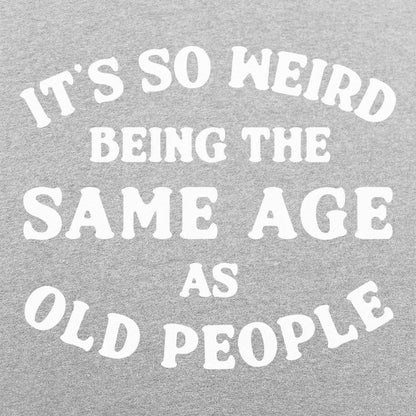 Same Age As Old People - 6DollarShirts