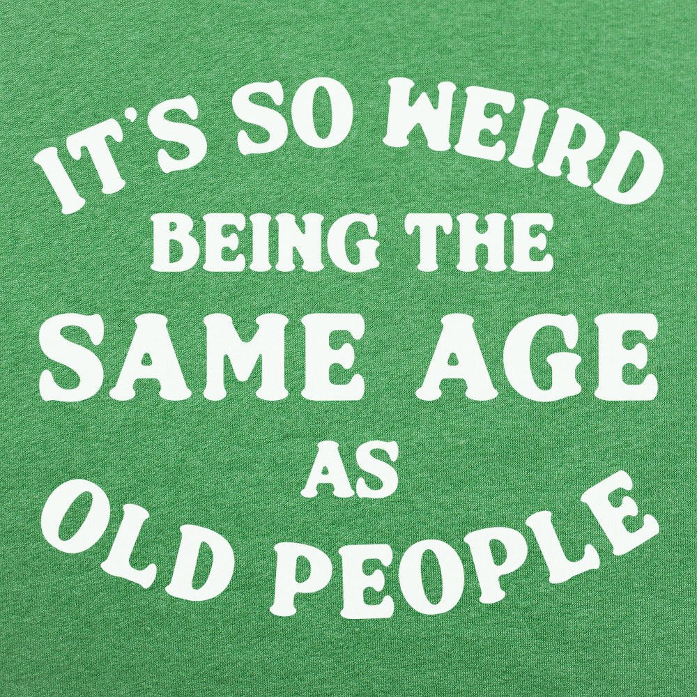 Same Age As Old People - 6DollarShirts