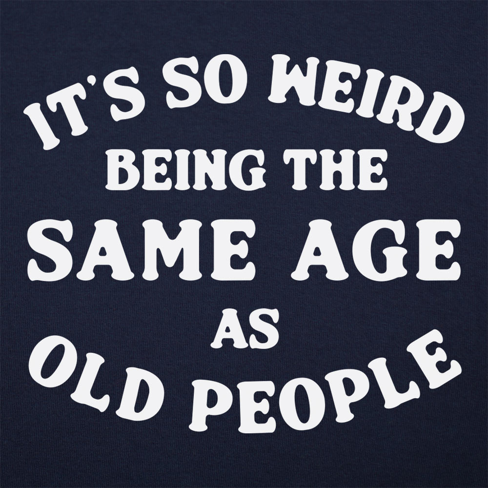 Same Age As Old People - 6DollarShirts