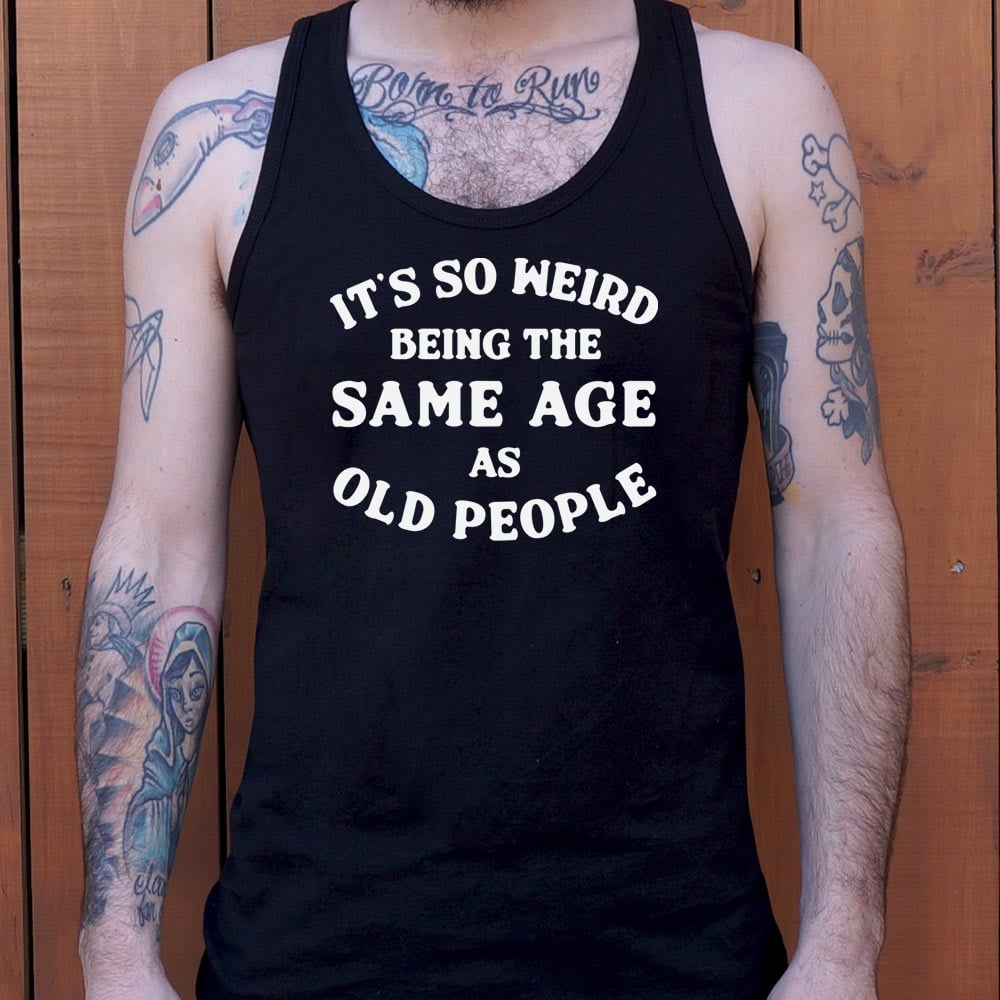Same Age As Old People - 6DollarShirts