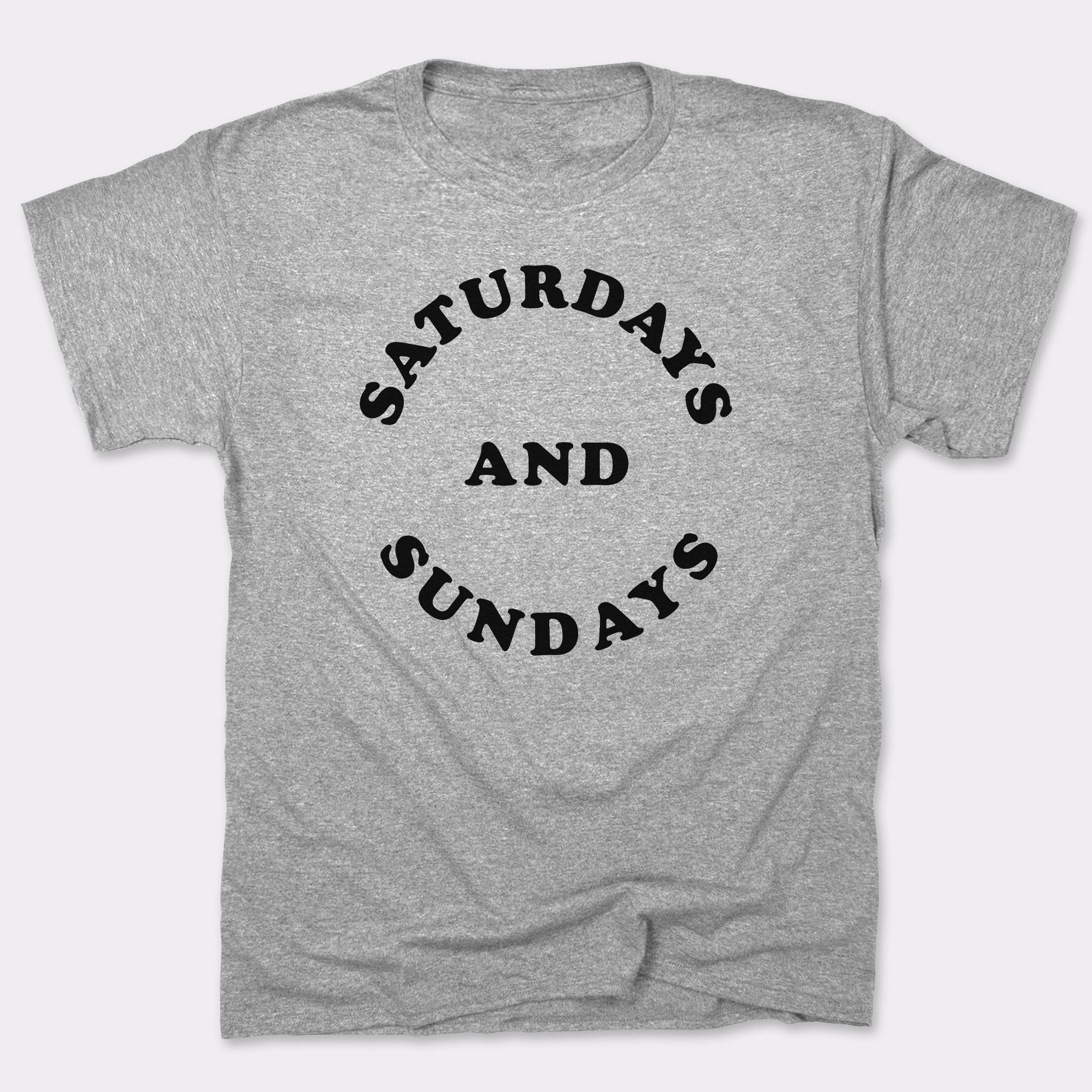 Saturdays And Sundays - 6DollarShirts