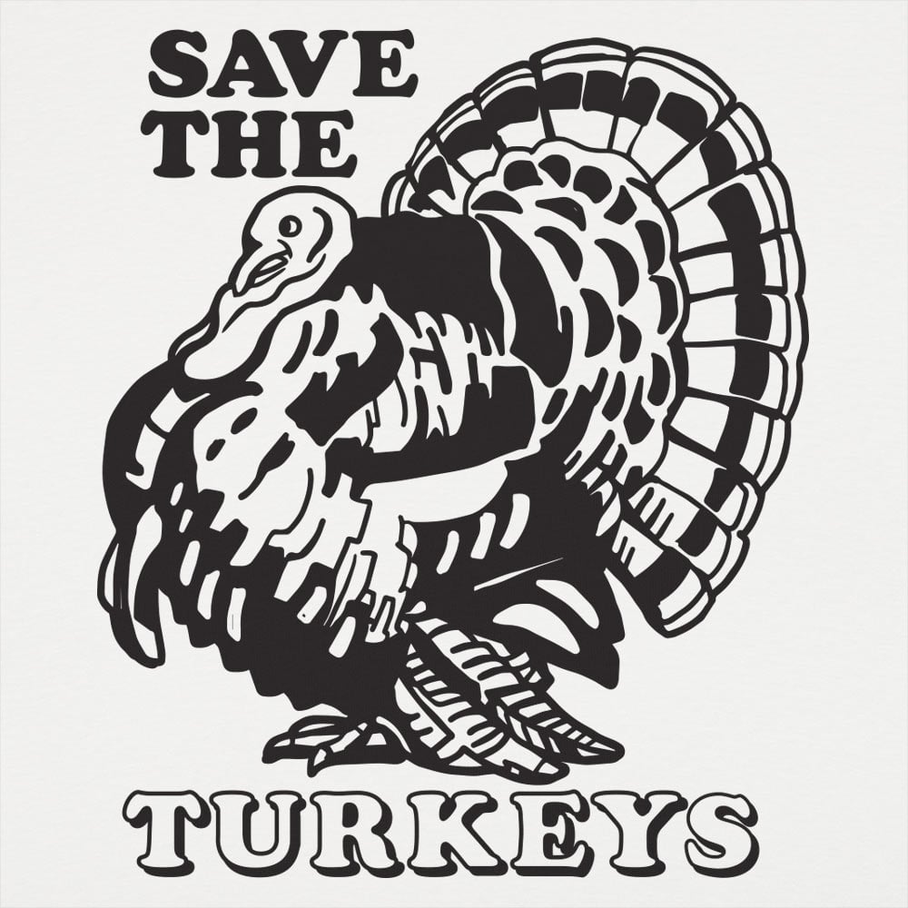 Save The Turkeys - 6DollarShirts