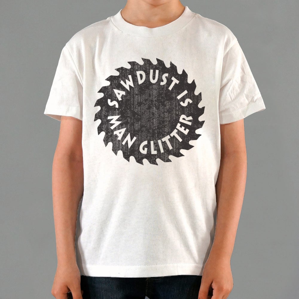 Sawdust Is Man Glitter - 6DollarShirts
