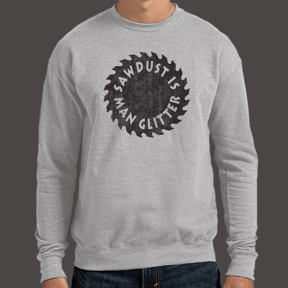 Sawdust Is Man Glitter - 6DollarShirts
